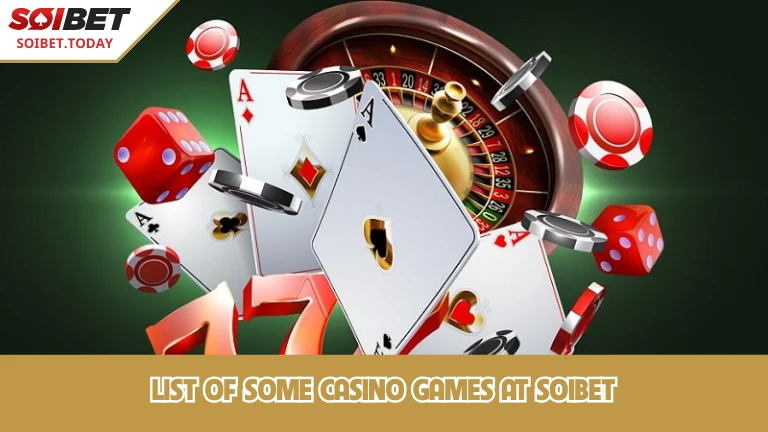 รายชื่อผลิตภัณฑ์เกมคาสิโนบางส่วนที่ SOIBET