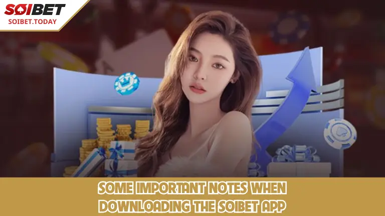 หมายเหตุสำคัญบางประการระหว่างขั้นตอนการดาวน์โหลดแอป SOIBET